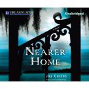 Скачать Nearer Home - A Nola Cespedes Mystery, Book 2 (Unabridged) - Joy Castro