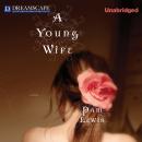 Скачать A Young Wife (Unabridged) - Pam Lewis