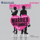 Скачать Married with Zombies - Living with the Dead, Book 1 (Unabridged) - Jesse Petersen