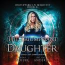 Скачать The Triumphant Daughter - Unstoppable Liv Beaufont, Book 4 (Unabridged) - Michael Anderle