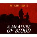 Скачать A Measure of Blood - Richard Christie 7 (Unabridged) - Kathleen George