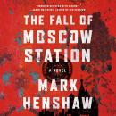 Скачать The Fall of Moscow Station - Red Cell 3 (Unabridged) - Mark  Henshaw