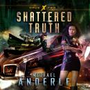 Скачать Shattered Truth - Opus X, Book 2 (Unabridged) - Michael Anderle