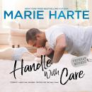 Скачать Movin' On, Book 3: Handle With Care (Unabridged) - Marie  Harte