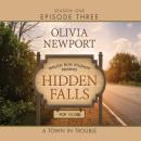 Скачать Hidden Falls, Season 1, Episode 3: A Town in Trouble (Unabridged) - Olivia Newport