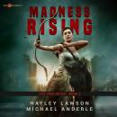 Скачать Madness Rising - Live Free Or Die - Age Of Madness - A Kurtherian Gambit Series, Book 2 (Unabridged) - Michael Anderle