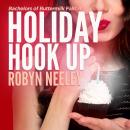 Скачать Holiday Hook Up - Bachelors of Buttermilk Falls, Book 4 (Unabridged) - Robyn  Neeley
