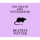 Скачать The Tale of Mrs. Tittlemouse (Unabridged) - Beatrix Potter