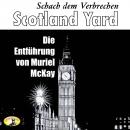 Скачать Scotland Yard, Schach dem Verbrechen, Folge 2: Die Entführung von Muriel McKay - Clive Egleton