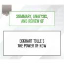 Скачать Summary, Analysis, and Review of Eckhart Tolle's The Power of Now (Unabridged) - Start Publishing Notes