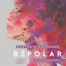 Скачать BePolar - BePolarTrilogie, Band 1 (Ungekürzt) - Martha Kindermann