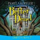 Скачать Better Dead - A B&B Spirits Mystery, Book 1 (Unabridged) - Pamela Kopfler