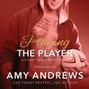 Скачать Playing the Player - Sydney Smoke Rugby, Book 3 (Unabridged) - Amy Andrews