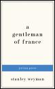 Скачать A Gentleman of France - Weyman Stanley John