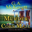 Скачать Murder in the Corn Maze - A Granny Reid Mystery, Book 2 (Unabridged) - G. A. McKevett