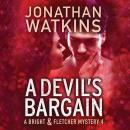 Скачать A Devil's Bargain - A Bright and Fletcher Mystery 4 (Unabridged) - Jonathan Watkins