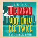 Скачать You Only Die Twice - A Britt Montero Mystery 7 (Unabridged) - Edna Buchanan