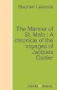 Скачать The Mariner of St. Malo : A chronicle of the voyages of Jacques Cartier - Stephen Leacock