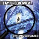 Скачать Team Undercover, Folge 3: Das Haus der Geister - Tatjana Auster