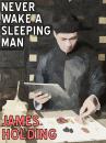 Скачать Never Wake a Sleeping Man - James  Holding