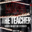 Скачать The Teacher - Heute wirst du sterben (Ungekürzt) - Katerina Diamond
