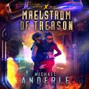 Скачать Maelstrom of Treason - Opus X, Book 6 (Unabridged) - Michael Anderle