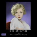 Скачать Marion Davies: A Biography - Fred Lawrence Guiles Hollywood Collection (Unabridged) - Fred Lawrence Guiles