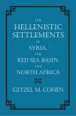 Скачать The Hellenistic Settlements in Syria, the Red Sea Basin, and North Africa - Getzel M. Cohen