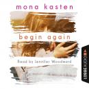Скачать Begin Again (Unabridged) - Mona Kasten