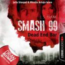 Скачать Dead End Bar - Smash99, Folge 5 (Ungekürzt) - J. S. Frank