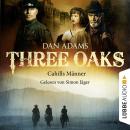 Скачать Three Oaks, Folge 6: Cahills Männer - Dan Adams