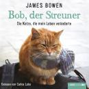 Скачать Bob, der Streuner - Die Katze, die mein Leben veränderte (Ungekürzt) - Джеймс Боуэн