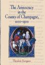 Скачать The Aristocracy in the County of Champagne, 1100-1300 - Theodore Evergates