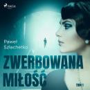Скачать Zwerbowana miłość - Paweł Szlachetko