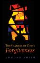 Скачать The Scandal of God’s Forgiveness - Edmond Smith