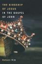 Скачать The Kingship of Jesus in the Gospel of John - Sehyun Kim