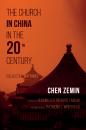Скачать The Church in China in the 20th Century - Chen Zemin