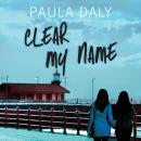 Скачать Clear My Name (Unabridged) - Paula  Daly