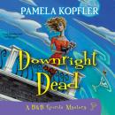 Скачать Downright Dead (Unabridged) - Pamela Kopfler