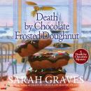 Скачать Death by Chocolate Frosted Doughnut - Death by Chocolate, Book 3 (Unabridged) - Sarah  Graves