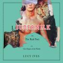 Скачать Loudermilk - Or, The Real Poet; Or, The Origin of the World (Unabridged) - Lucy Ives