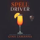 Скачать Spelldriver - The Magic & Mixology Mystery Series 6 (Unabridged) - Gina LaManna