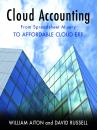 Скачать Cloud Accounting - From Spreadsheet Misery to Affordable Cloud ERP - David Russell W.