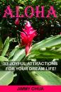 Скачать Aloha - 33 Joyful Attractions for your Dream Life! - Jimmy Chua