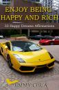 Скачать Enjoy Being Happy and Rich - 33 Happy Dreams Affirmations - Jimmy Chua