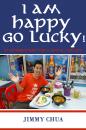 Скачать I am Happy Go Lucky! 33 Affirmations for a Joyful Fun Life - Jimmy Chua