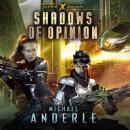 Скачать Shadows of Opinion - Opus X, Book 7 (Unabridged) - Michael Anderle