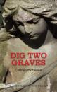 Скачать Dig Two Graves - Carolyn Morwood