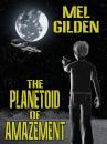 Скачать The Planetoid of Amazement - Mel Gilden