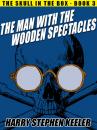Скачать The Man with the Wooden Spectacles - Harry Stephen Keeler